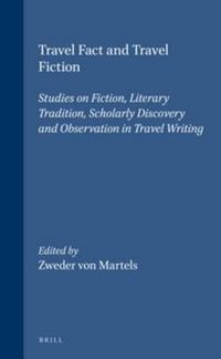 Cover image for Travel Fact and Travel Fiction: Studies on Fiction, Literary Tradition, Scholarly Discovery and Observation in Travel Writing