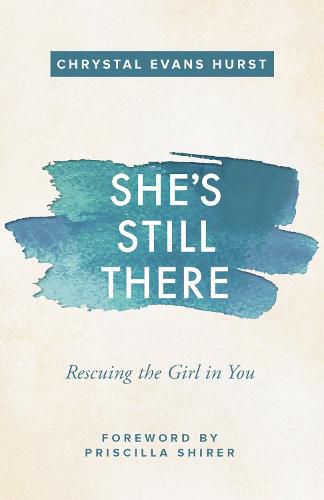 Cover image for She's Still There: Rescuing the Girl in You