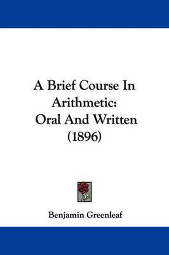 Cover image for A Brief Course in Arithmetic: Oral and Written (1896)