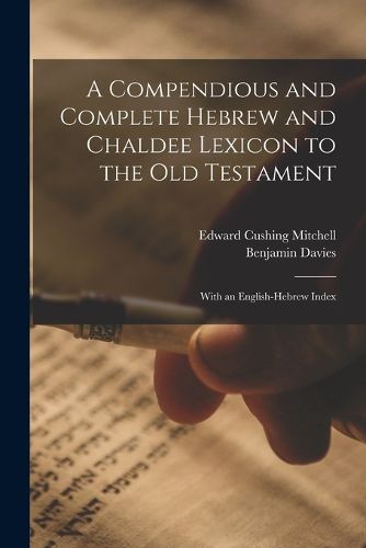 Cover image for A Compendious and Complete Hebrew and Chaldee Lexicon to the Old Testament