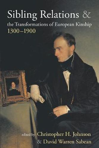 Cover image for Sibling Relations and the Transformations of European Kinship, 1300-1900