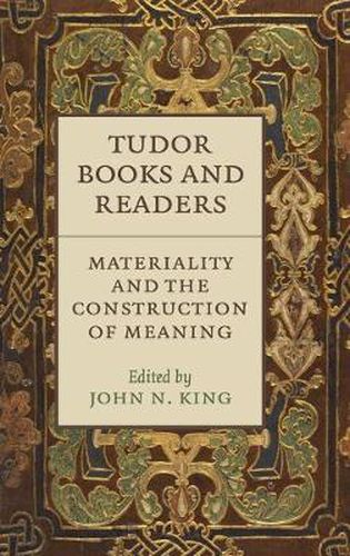 Cover image for Tudor Books and Readers: Materiality and the Construction of Meaning