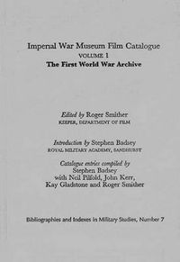 Cover image for Imperial War Museum Film Catalogue I: Volume l - The First World War Archive