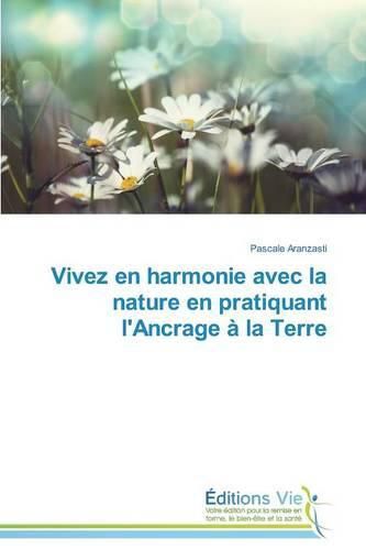 Cover image for Vivez En Harmonie Avec La Nature En Pratiquant l'Ancrage A La Terre