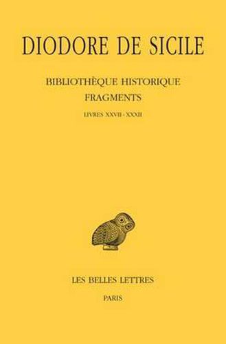 Cover image for Diodore de Sicile, Bibliotheque Historique - Fragments: Tome III: Livres XXVII-XXXII