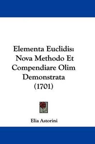Elementa Euclidis: Nova Methodo Et Compendiare Olim Demonstrata (1701)