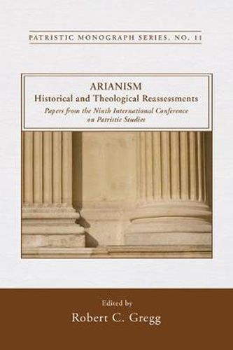 Cover image for Arianism: Historical and Theological Reassessments: Papers from the Ninth International Conference on Patristic Studies