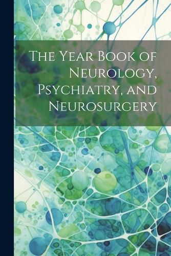 Cover image for The Year Book of Neurology, Psychiatry, and Neurosurgery