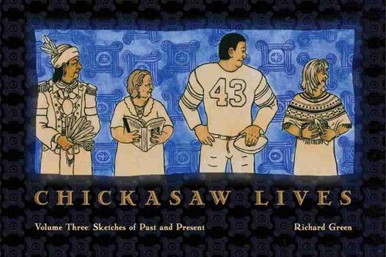 Chickasaw Lives: Sketches of Past and Present