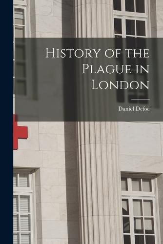 Cover image for History of the Plague in London