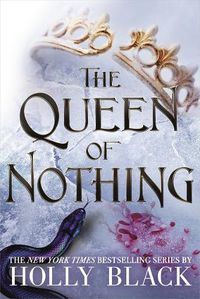 Cover image for The Queen of Nothing (The Folk of the Air #3)