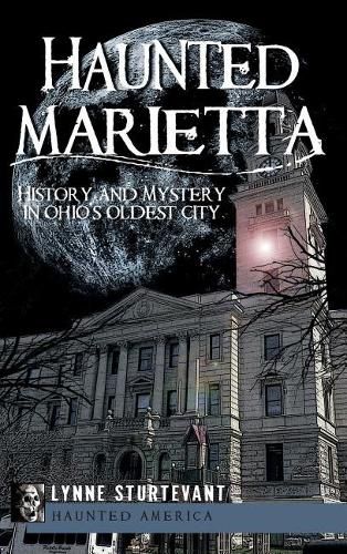 Cover image for Haunted Marietta: History and Mystery in Ohio's Oldest City