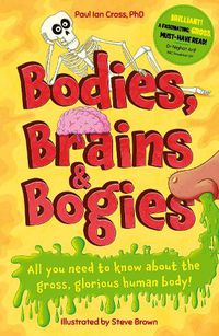 Cover image for Bodies, Brains and Bogies: Everything about your revolting, remarkable body!