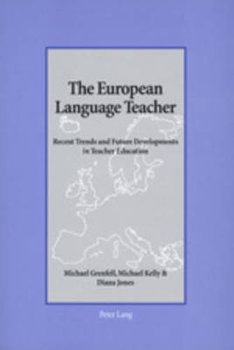 The European Language Teacher: Recent Trends and Future Developments in Teacher Education