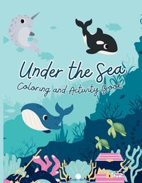 Cover image for Under the Sea Coloring and Activity Book