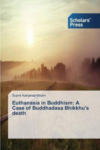 Cover image for Euthanasia in Buddhism: A Case of Buddhadasa Bhikkhu's death