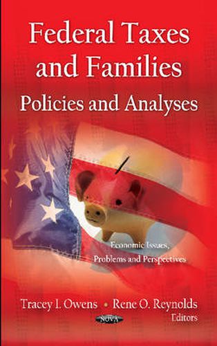 Cover image for Federal Taxes & Families: Policies & Analyses