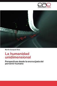 Cover image for La humanidad unidimensional