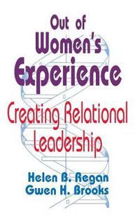 Cover image for Out of Women's Experience: Creating Relational Leadership