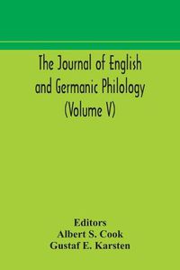 Cover image for The Journal of English and Germanic philology (Volume V)