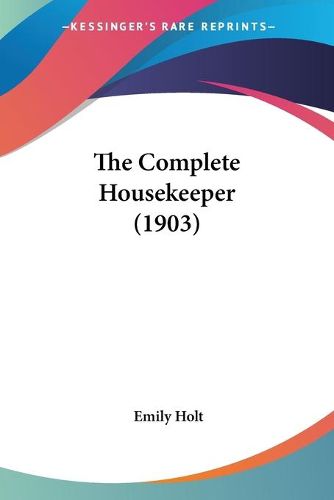 Cover image for The Complete Housekeeper (1903)