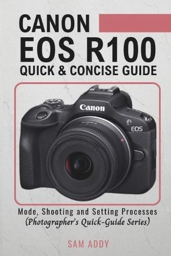 Cover image for Canon EOS R100- Quick & Concise Guide