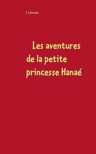 Cover image for Les aventures de la petite princesse Hanae