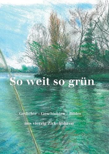 Cover image for So weit so grun: Anthologie Schreibender aus vierzig Jahren