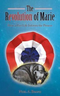 Cover image for The Revolution of Marie: How a Past Life Informs the Present