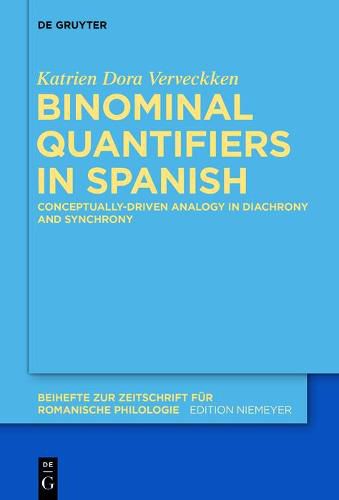 Cover image for Binominal Quantifiers in Spanish: Conceptually-driven Analogy in Diachrony and Synchrony
