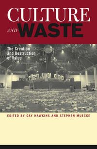 Cover image for Culture and Waste: The Creation and Destruction of Value