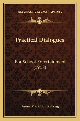 Cover image for Practical Dialogues: For School Entertainment (1918)