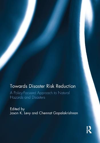 Cover image for Towards Disaster Risk Reduction: A Policy-Focused Approach to Natural Hazards and Disasters