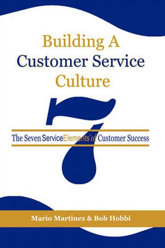 Cover image for Building a Customer Service Culture: The Seven Service Elements of Customer Success