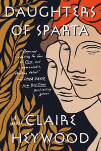 Cover image for Daughters of Sparta: A Novel