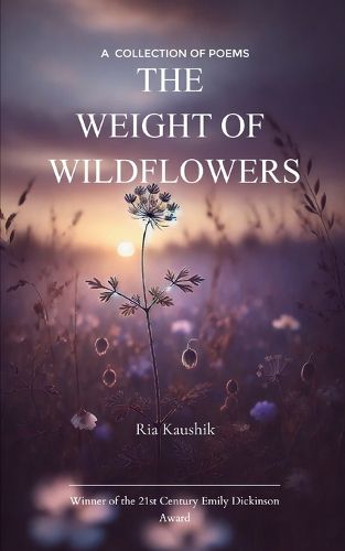 Cover image for The Weight of Wildflowers-A Collection of Poems