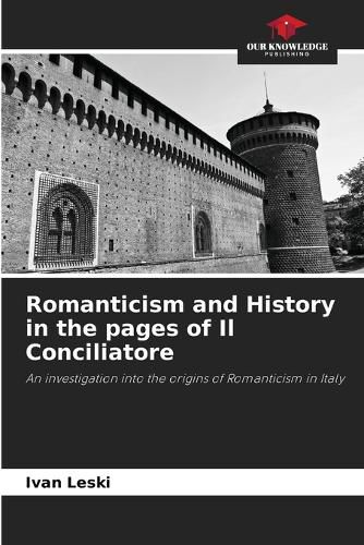 Cover image for Romanticism and History in the pages of Il Conciliatore