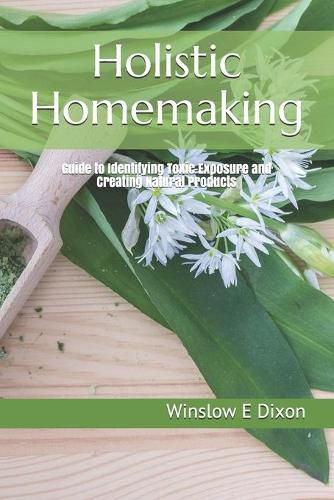 Cover image for Holistic Homemaking: Guide to Identifying Toxic Exposure and Creating Natural Products