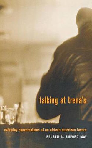 Cover image for Talking at Trena's: Everyday Conversations at an African American Tavern