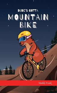 Cover image for Dude's Gotta Mountain Bike