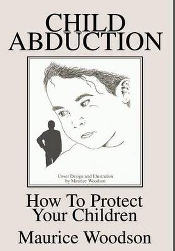 Cover image for Child Abduction: How to Protect Your Children