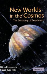 Cover image for New Worlds in the Cosmos: The Discovery of Exoplanets