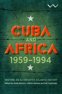 Cover image for Cuba and Africa, 1959-1994: Writing an Alternative Atlantic History