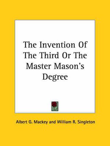 Cover image for The Invention of the Third or the Master Mason's Degree