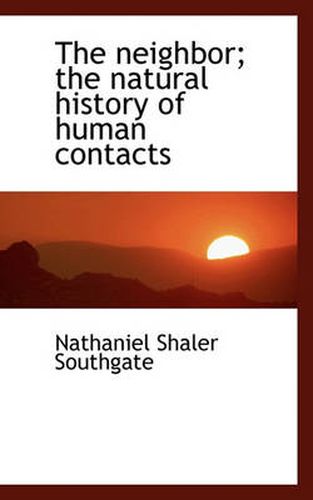 Cover image for The Neighbor; the Natural History of Human Contacts