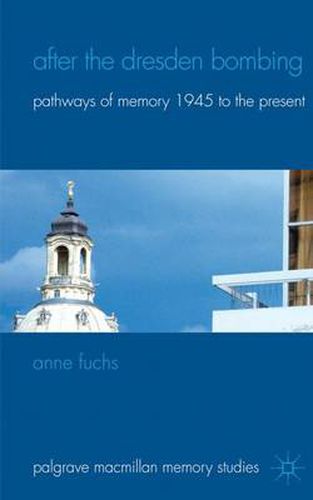 Cover image for After the Dresden Bombing: Pathways of Memory, 1945 to the Present