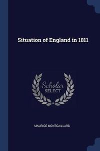 Cover image for Situation of England in 1811