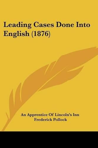 Cover image for Leading Cases Done Into English (1876)