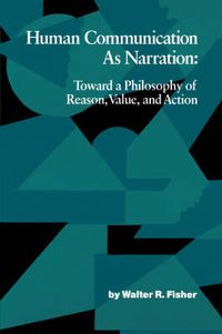 Cover image for Human Communication as Narration: Toward a Philosophy of Reason, Value, and Action