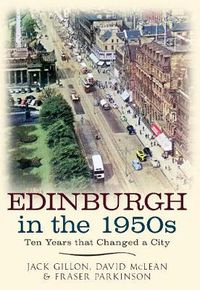 Cover image for Edinburgh in the 1950s: Ten Years that Changed a City